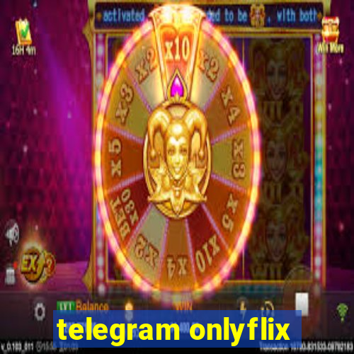 telegram onlyflix